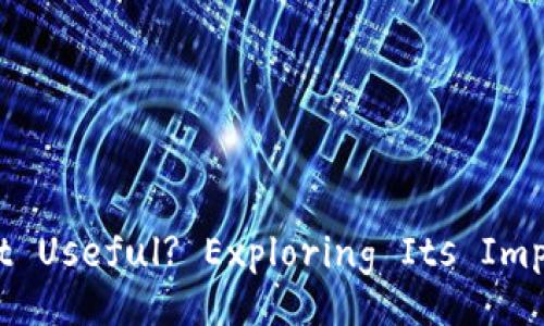 Is a Blockchain Wallet Useful? Exploring Its Importance and Benefits